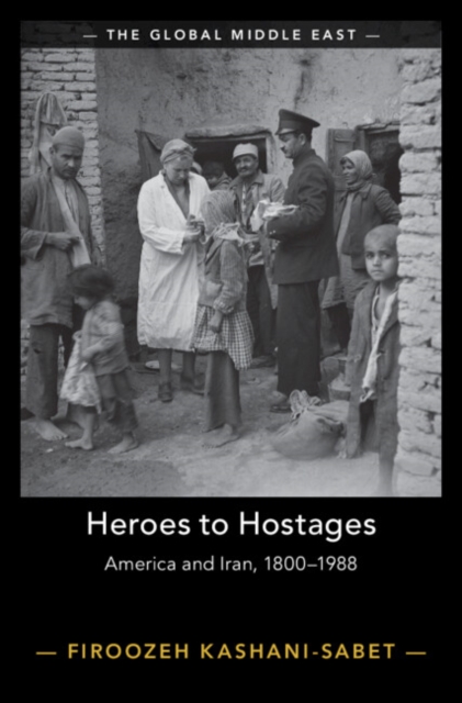 Heroes to Hostages : America and Iran, 1800-1988, Hardback Book