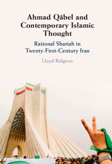 Ahmad Qabel and Contemporary Islamic Thought : Rational Shariah in Twenty-First-Century Iran, EPUB eBook
