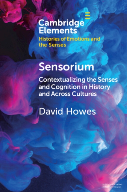 Sensorium : Contextualizing the Senses and Cognition in History and Across Cultures, Paperback / softback Book