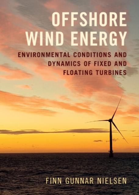 Offshore Wind Energy : Environmental Conditions and Dynamics of Fixed and Floating Turbines, PDF eBook