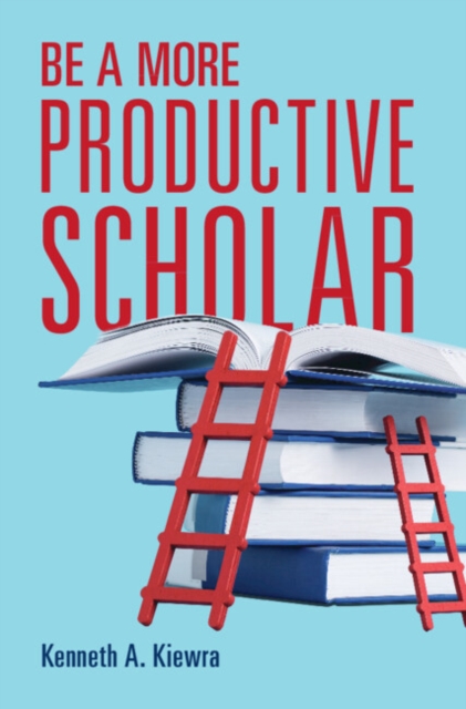 Be a More Productive Scholar, Hardback Book