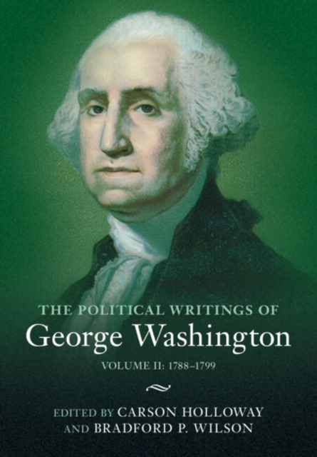 Political Writings of George Washington: Volume 2, 1788-1799 : Volume II: 1788-1799, EPUB eBook
