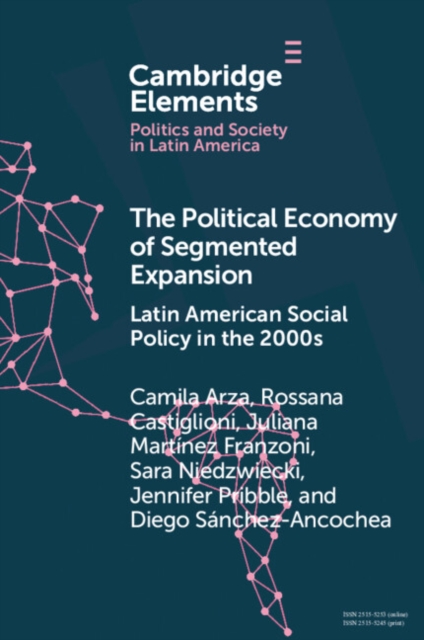The Political Economy of Segmented Expansion : Latin American Social Policy in the 2000s, PDF eBook