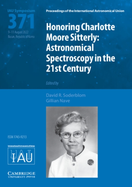 Honoring Charlotte Moore Sitterly (IAU S371) : Astronomical Spectroscopy in the 21st Century, Hardback Book