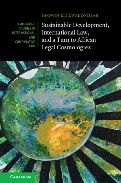 Sustainable Development, International Law, and a Turn to African Legal Cosmologies, PDF eBook