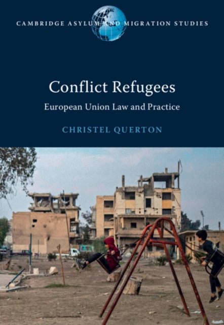 Conflict Refugees : European Union Law and Practice, Hardback Book
