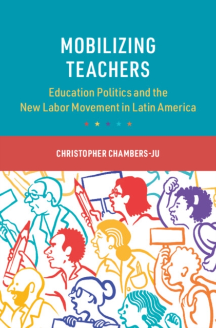 Mobilizing Teachers : Education Politics and the New Labor Movement in Latin America, PDF eBook