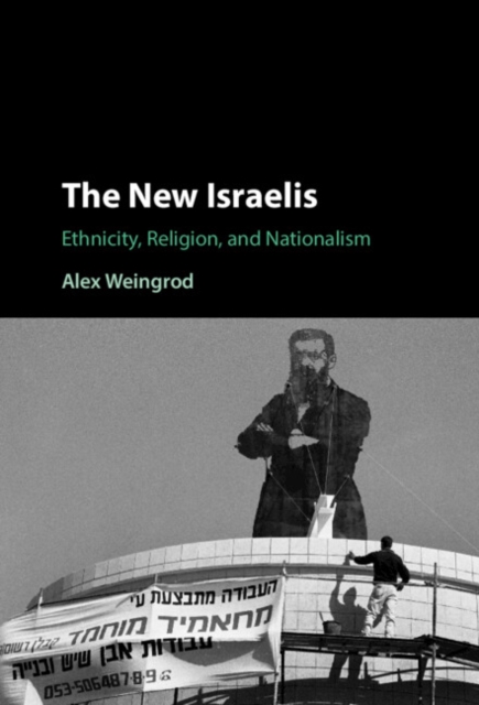 The New Israelis : Ethnicity, Religion, and Nationalism, Hardback Book