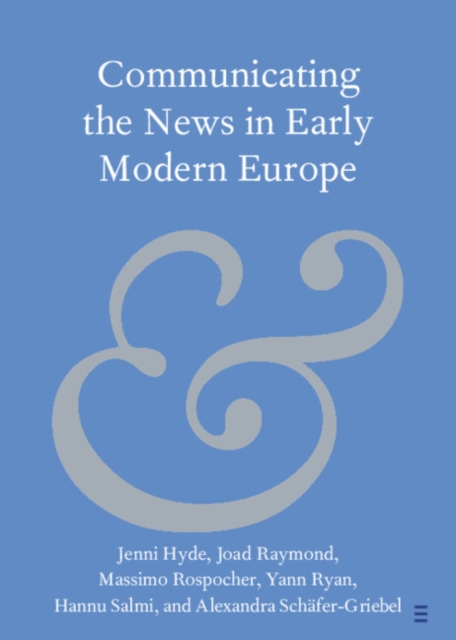 Communicating the News in Early Modern Europe, Paperback / softback Book
