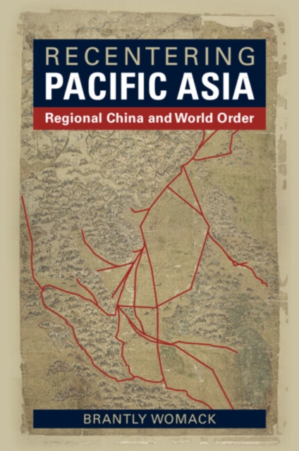 Recentering Pacific Asia : Regional China and World Order, Paperback / softback Book