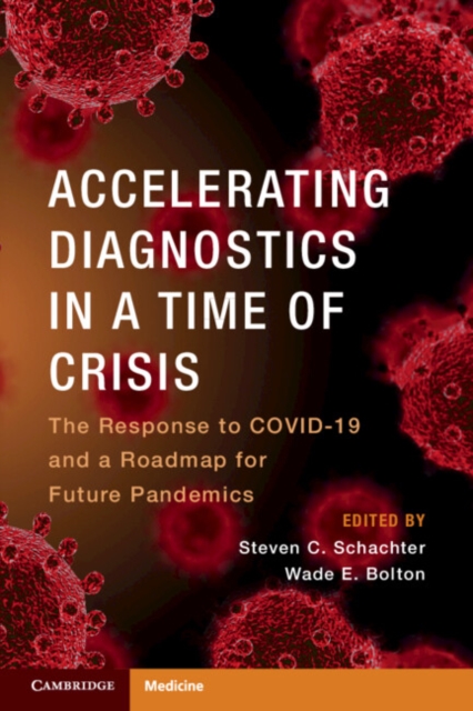 Accelerating Diagnostics in a Time of Crisis : The Response to COVID-19 and a Roadmap for Future Pandemics, Paperback / softback Book