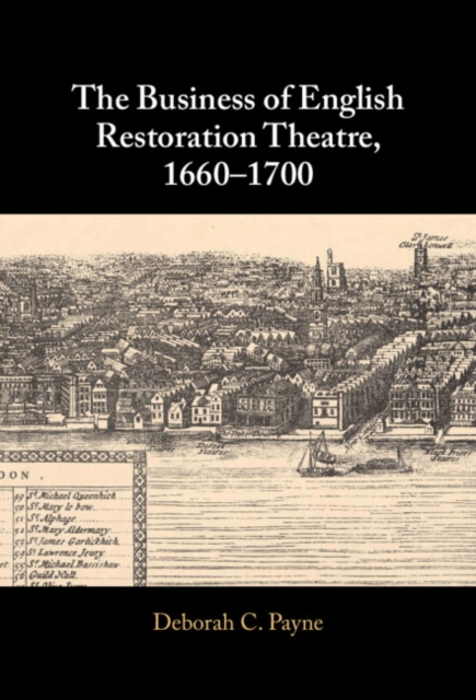 The Business of English Restoration Theatre, 1660–1700, Hardback Book