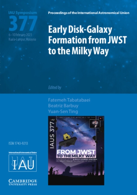 Early Disk-Galaxy Formation from JWST to the Milky Way (IAU S377), Hardback Book