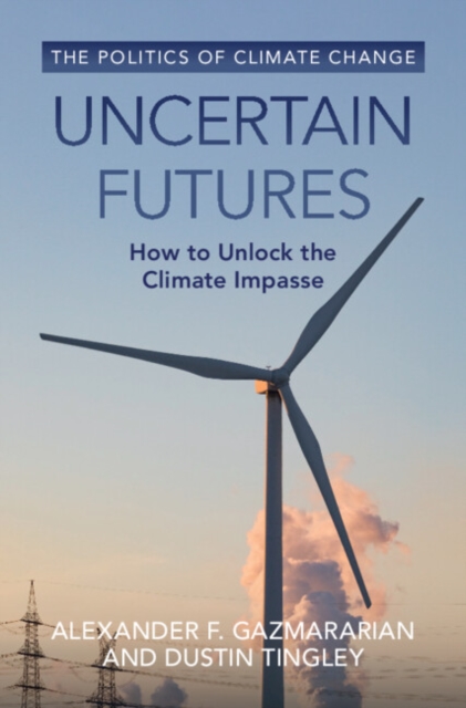 Uncertain Futures : How to Unlock the Climate Impasse, PDF eBook
