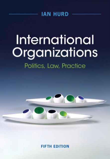International Organizations : Politics, Law, Practice, EPUB eBook