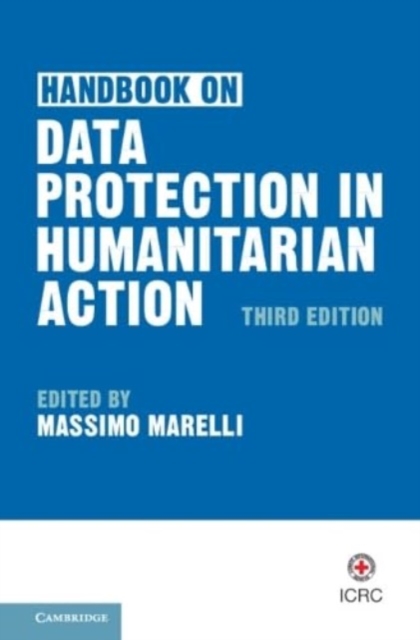 Handbook on Data Protection in Humanitarian Action, Paperback / softback Book