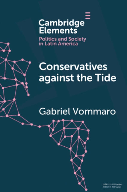 Conservatives against the Tide : The Rise of the Argentine PRO in Comparative Perspective, PDF eBook
