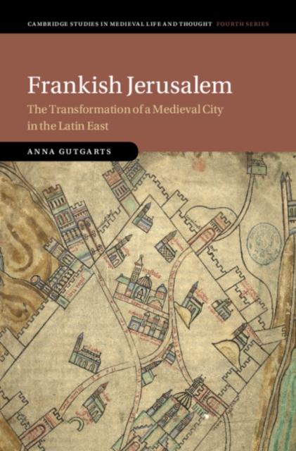 Frankish Jerusalem : The Transformation of a Medieval City in the Latin East, Hardback Book