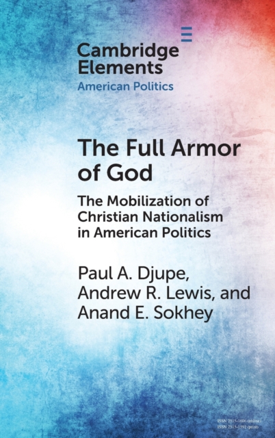 The Full Armor of God : The Mobilization of Christian Nationalism in American Politics, Hardback Book