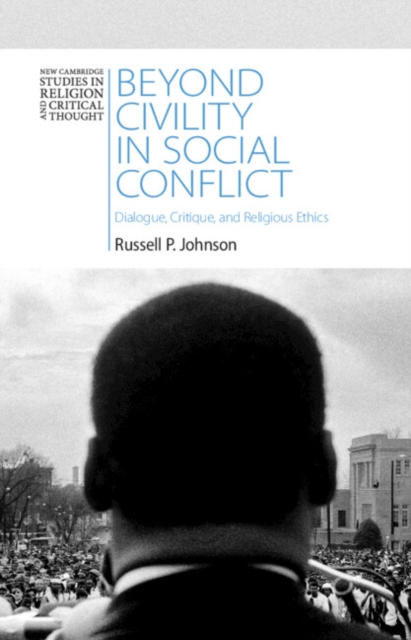 Beyond Civility in Social Conflict : Dialogue, Critique, and Religious Ethics, Hardback Book