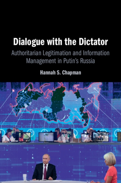 Dialogue with the Dictator : Authoritarian Legitimation and Information Management in Putin's Russia, Paperback / softback Book