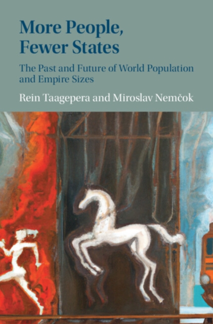 More People, Fewer States : The Past and Future of World Population and Empire Sizes, Hardback Book