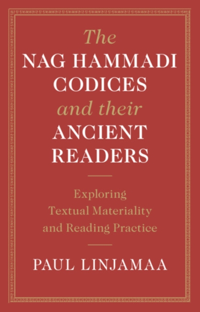Nag Hammadi Codices and their Ancient Readers : Exploring Textual Materiality and Reading Practice, EPUB eBook