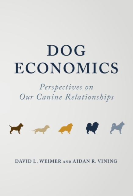 Dog Economics : Perspectives on Our Canine Relationships, Hardback Book