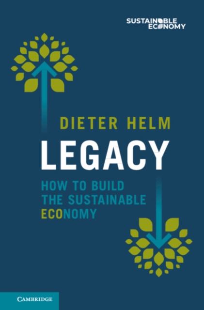 Legacy : How to Build the Sustainable Economy, Hardback Book