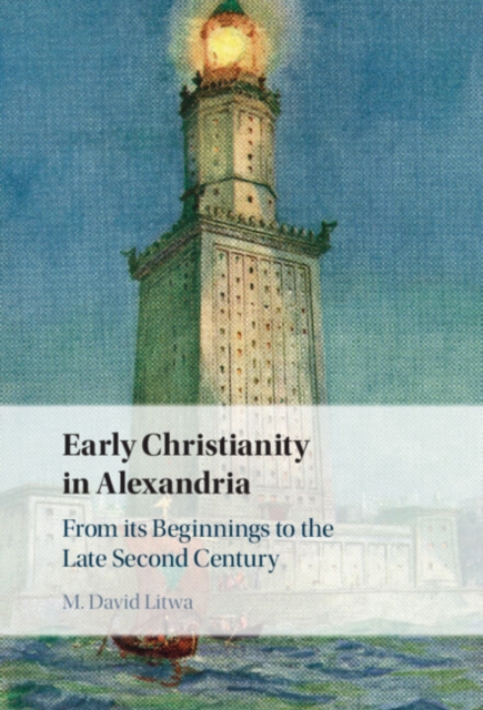 Early Christianity in Alexandria : From its Beginnings to the Late Second Century, Hardback Book