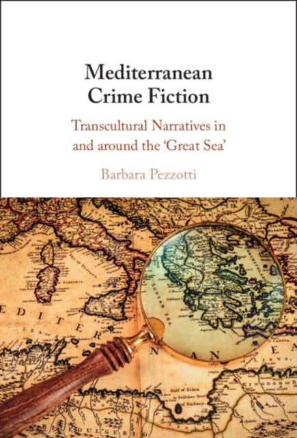Mediterranean Crime Fiction : Transcultural Narratives in and around the ‘Great Sea', Hardback Book