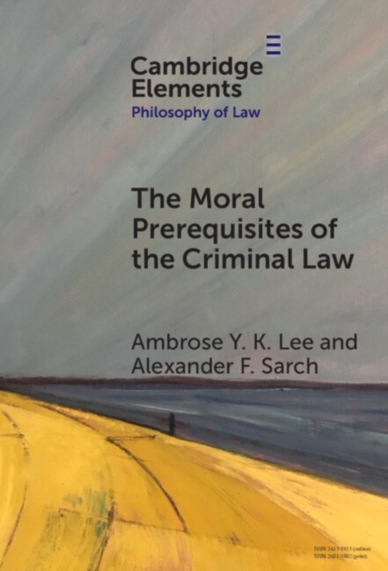 The Moral Prerequisites of the Criminal Law : Legal Moralism and the Problem of Mala Prohibita, Hardback Book