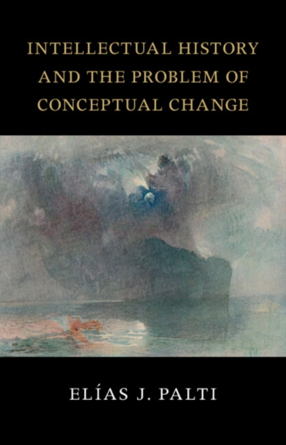 Intellectual History and the Problem of Conceptual Change, Hardback Book