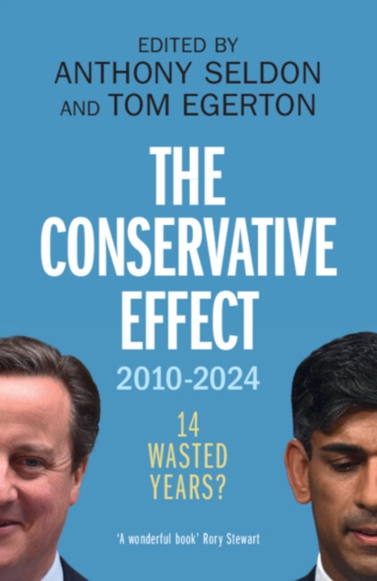 The Conservative Effect, 2010–2024 : 14 Wasted Years?, Paperback / softback Book