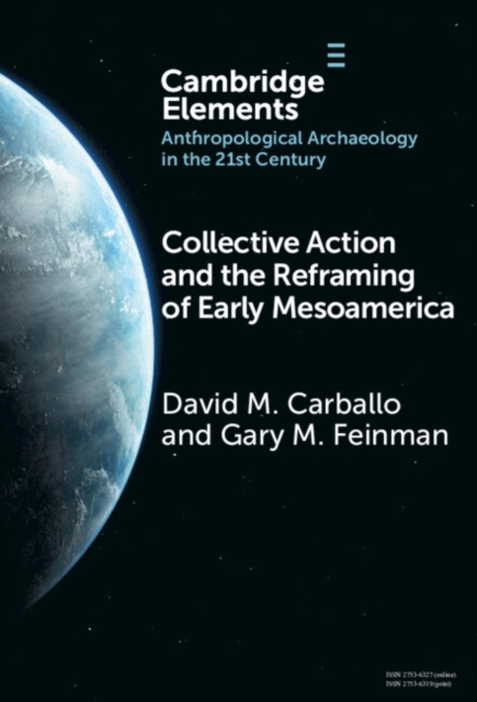 Collective Action and the Reframing of Early Mesoamerica, Hardback Book
