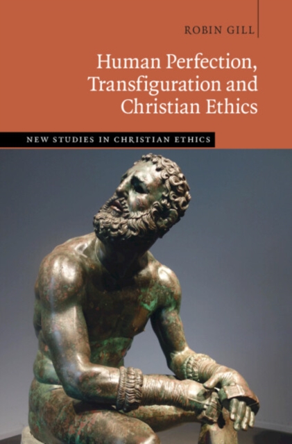 Human Perfection, Transfiguration and Christian Ethics, PDF eBook