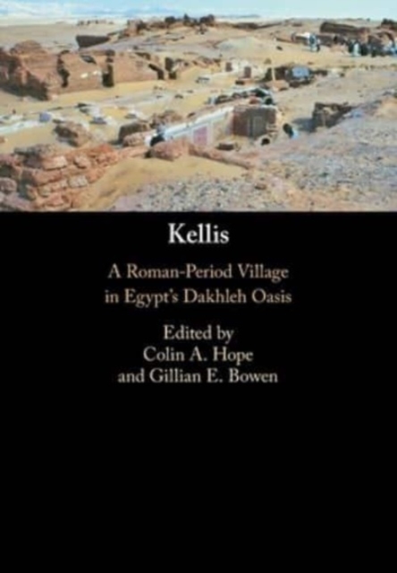 Kellis : A Roman-Period Village in Egypt's Dakhleh Oasis, Paperback / softback Book