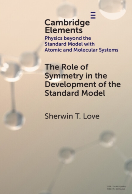 The Role of Symmetry in the Development of the Standard Model, Hardback Book