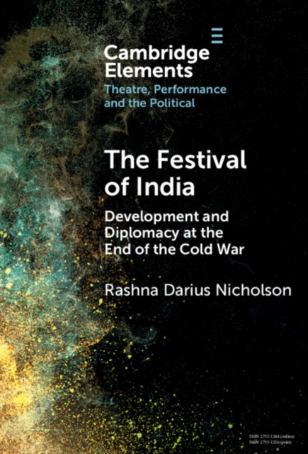 The Festival of India : Development and Diplomacy at the End of the Cold War, Hardback Book