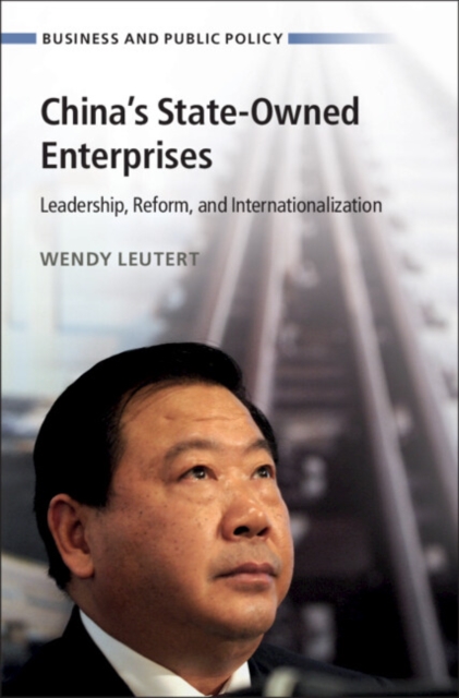 China's State-Owned Enterprises : Leadership, Reform, and Internationalization, Hardback Book
