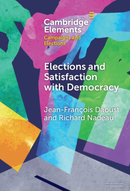 Elections and Satisfaction with Democracy : Citizens, Processes and Outcomes, PDF eBook