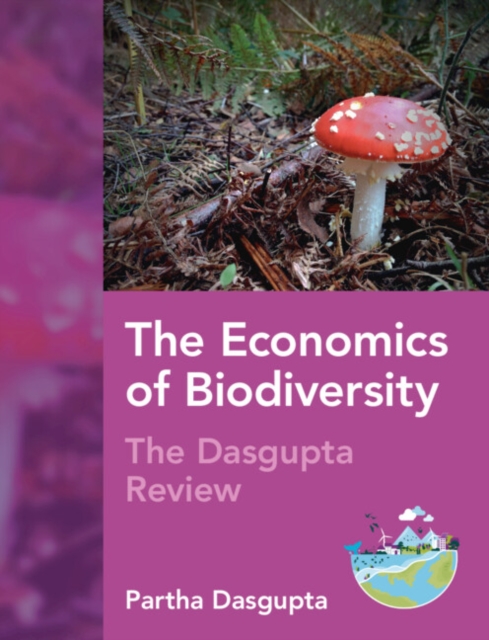 The Economics of Biodiversity : The Dasgupta Review, Hardback Book