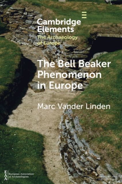 The Bell Beaker Phenomenon in Europe : A Harmony of Difference, Paperback / softback Book