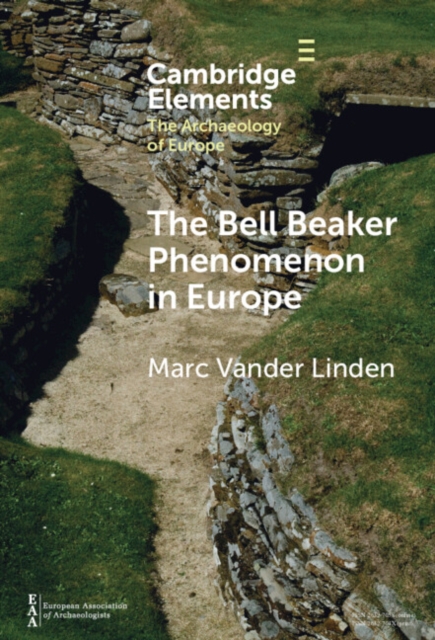 The Bell Beaker Phenomenon in Europe : A Harmony of Difference, Hardback Book