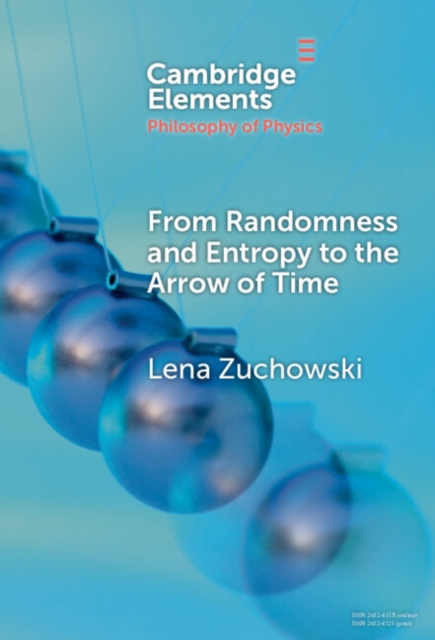 From Randomness and Entropy to the Arrow of Time, Hardback Book