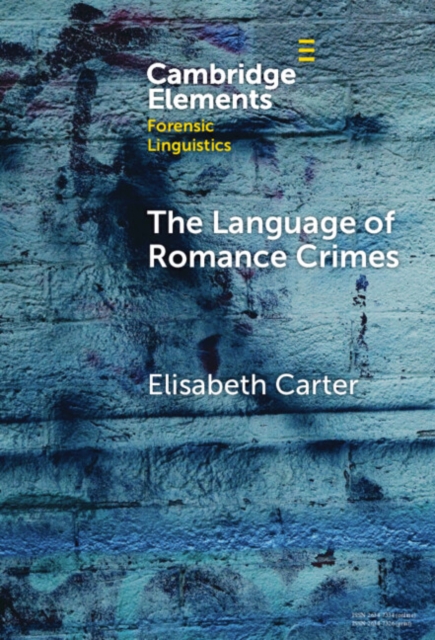 The Language of Romance Crimes : Interactions of Love, Money, and Threat, Hardback Book