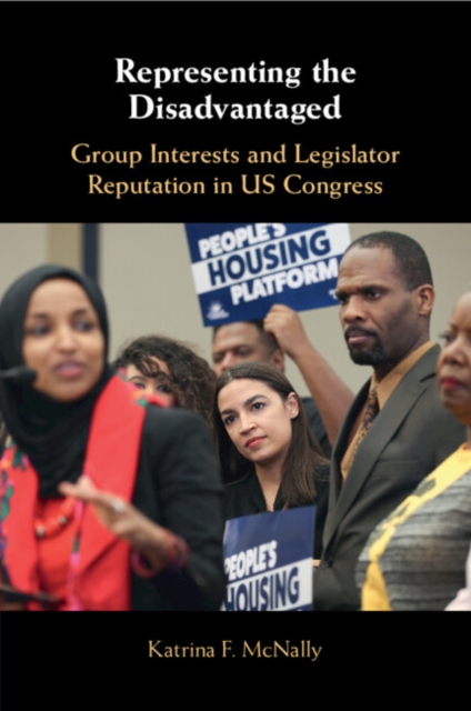 Representing the Disadvantaged : Group Interests and Legislator Reputation in US Congress, Paperback / softback Book