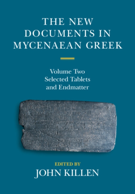 New Documents in Mycenaean Greek: Volume 2, Selected Tablets and Endmatter, PDF eBook
