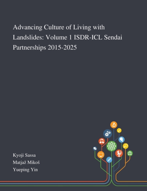 Advancing Culture of Living With Landslides : Volume 1 ISDR-ICL Sendai Partnerships 2015-2025, Paperback / softback Book