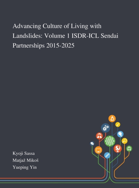 Advancing Culture of Living With Landslides : Volume 1 ISDR-ICL Sendai Partnerships 2015-2025, Hardback Book